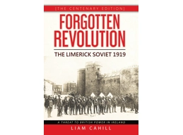 Forgotten Revolution - The Limerick Soviet 1919