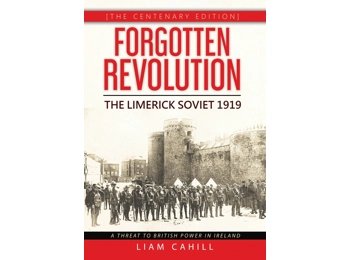 Forgotten Revolution - The Limerick Soviet 1919 Forgotten Revolution - The Limerick Soviet 1919