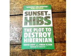 Sunset on Hibs: The Plot to Destroy Hibernian