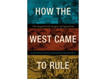How the West Came to Rule : The Geopolitical Origins of Capitalism How the West Came to Rule : The Geopolitical Origins of Capitalism