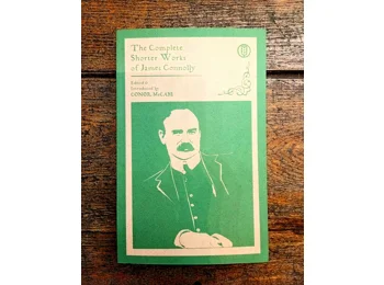 The Complete Shorter Works of James Connolly by Conor McCabe