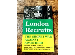 London Recruits: The Secret War Against Apartheid