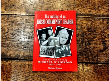 The Making of an Irish Communist Leader: Michael O Riordan, 1938–1947 by Michael Quinn