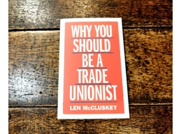 Why You Should Be A Trade Unionist