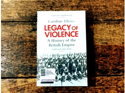 Legacy Of Violence: A History of the British Empire