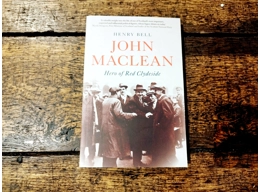 John Maclean: Hero of Red Clydeside