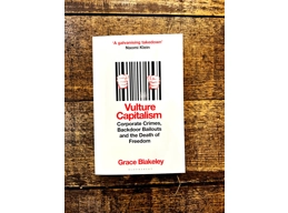 Vulture Capitalism Corporate Crimes, Backdoor Bailouts, and the Death of Freedom