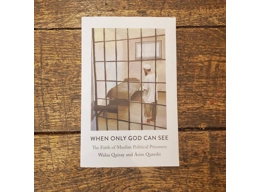 When Only God Can See The Faith of Muslim Political Prisoners