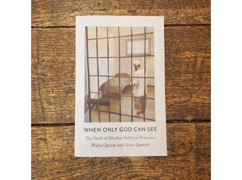 When Only God Can See The Faith of Muslim Political Prisoners