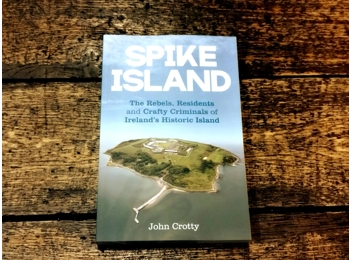 Spike Island: The Rebels, Residents and Crafty Criminals of Ireland's Historic Island