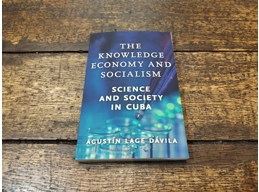 The Knowledge Economy and Socialism: Science and Society in Cuba