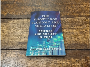 The Knowledge Economy and Socialism: Science and Society in Cuba