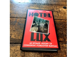 Hotel Lux: An Intimate History of Communism’s Forgotten Radicals