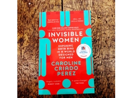 Invisible Women Exposing Data Bias In A World Designed For Men