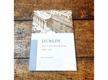 Dublin: The Irish Revolution, 1912-23