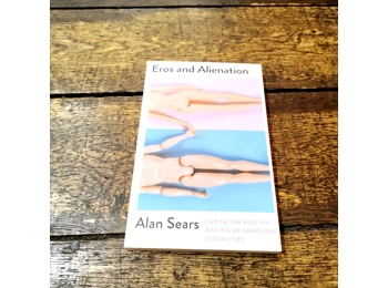 Eros and Alienation: Capitalism and the Making of Gendered Sexualities