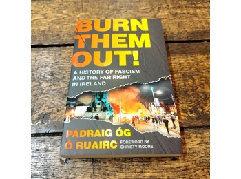 Burn Them Out: A history of Fascism and the Far Right in Ireland