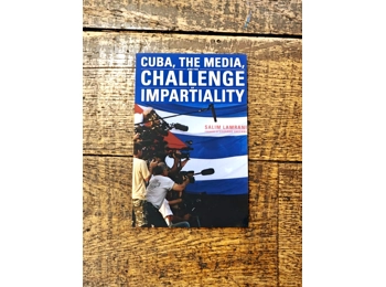 Cuba, the Media, and the Challenge of Impartiality