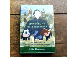 Edinburgh’s First Hibernian: The Mission of Edward Joseph Hannan