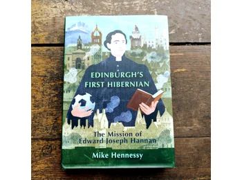 Edinburgh’s First Hibernian: The Mission of Edward Joseph Hannan