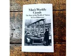 Man's Worldly Goods : The Story of the Wealth of Nations