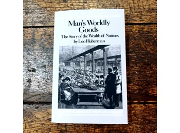 Man's Worldly Goods : The Story of the Wealth of Nations