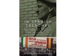 In Spanish Trenches: The Mind and Deeds of the Irish Who Fought for the Republic