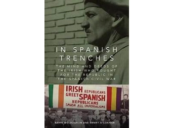 In Spanish Trenches: The Mind and Deeds of the Irish Who Fought for the Republic In Spanish Trenches: The Mind and Deeds of the Irish Who Fought for the Republic