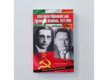 Irish-Soviet Diplomatic and Friendship Relations, 1917-1991, by Michael Quinn
