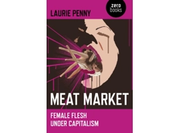 Meat Market: Female Flesh Under Capitalism