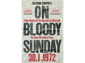 On Bloody Sunday: A New History Of The Day And Its Aftermath