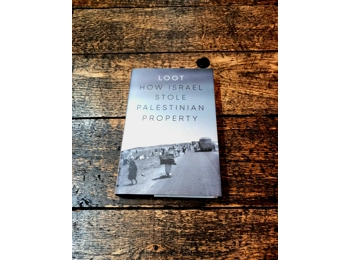 Loot: How Israel stole Palestinian property by Adam Raz