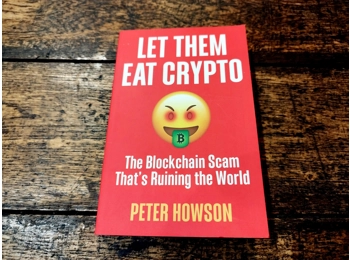Let Them Eat Crypto: The Blockchain Scam That's Ruining The World