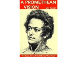 A Promethean Vision – The Formation of Karl Marx's Worldview