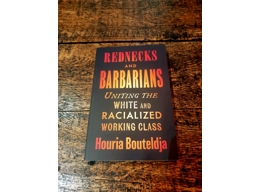 Rednecks and Barbarians: Uniting the white and racialized working class