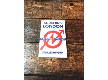 Squatting London: The Politics of Property
