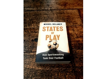 States of Play: How Sportswashing Took Over Football by Miguel Delaney