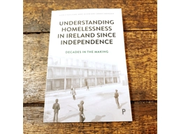 Understanding Homelessness in Ireland Since Independence