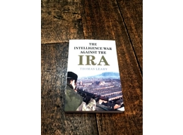 The Intelligence War Against the IRA - Thomas Leahy