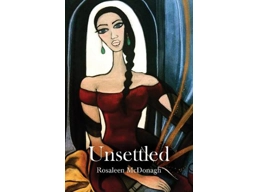 Unsettled by Rosaleen McDonagh