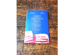 Why Empires Fall: Rome, America and the future of the West