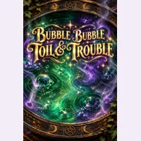 Bubble Bubble Toil * Trouble