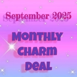 9 - September 2025 Monthly Charm Deal