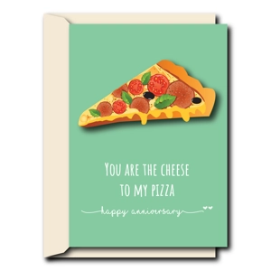 You are the cheese to my pizza | Congratulations | Anniversary Card