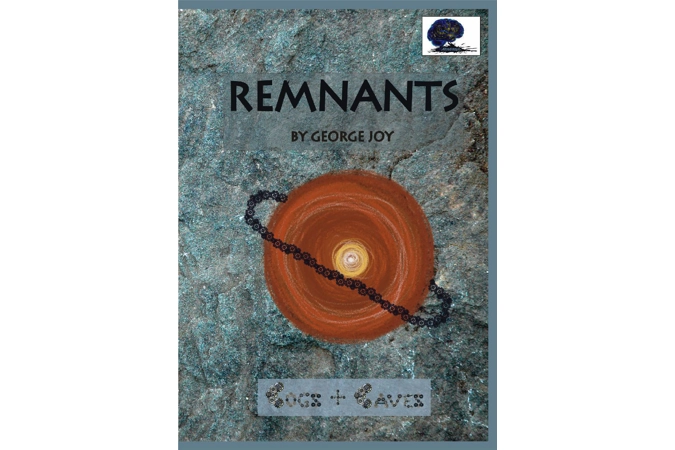 Cogs and Caves 1: 'Remnants' by George Joy Cogs and Caves 1: 'Remnants' by George Joy