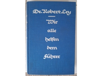 Dr. Robert Ley We are all helping the Führer 1937