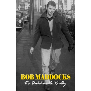 Bob Maddocks: It's Unbelieva..