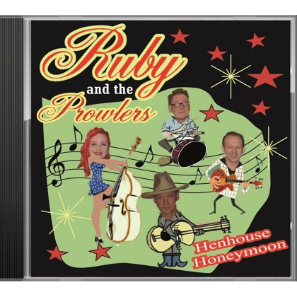 Henhouse Honeymoon - Ruby & The Prowlers