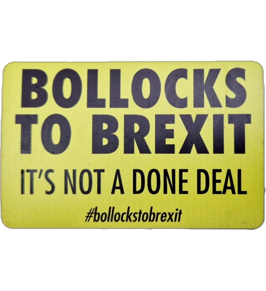 Bollocks to Brexit - It's Not A Done Deal - Magnet