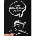 You calling my mama fat? T-shirt, this is a comical shirt.
